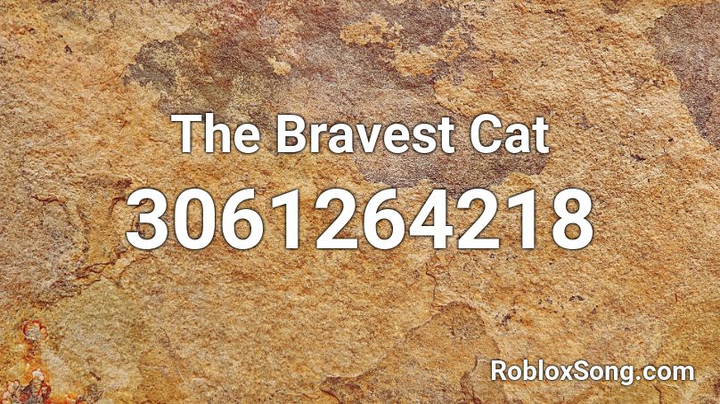 The Bravest Cat Roblox ID