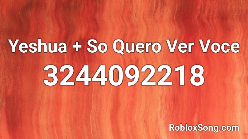 Yeshua + So Quero Ver Voce  Roblox ID