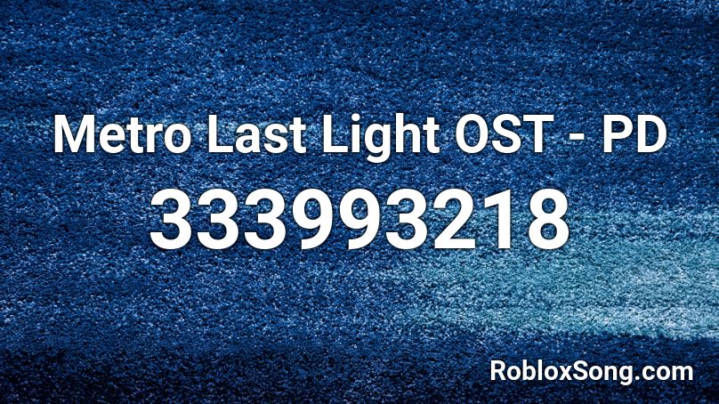 Metro Last Light OST - PD Roblox ID