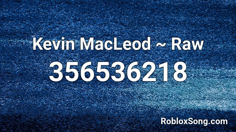 Kevin MacLeod ~ Raw Roblox ID