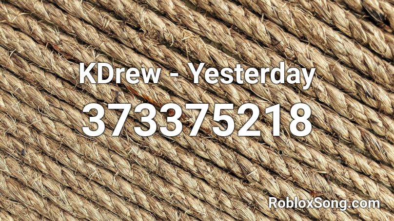 KDrew - Yesterday Roblox ID