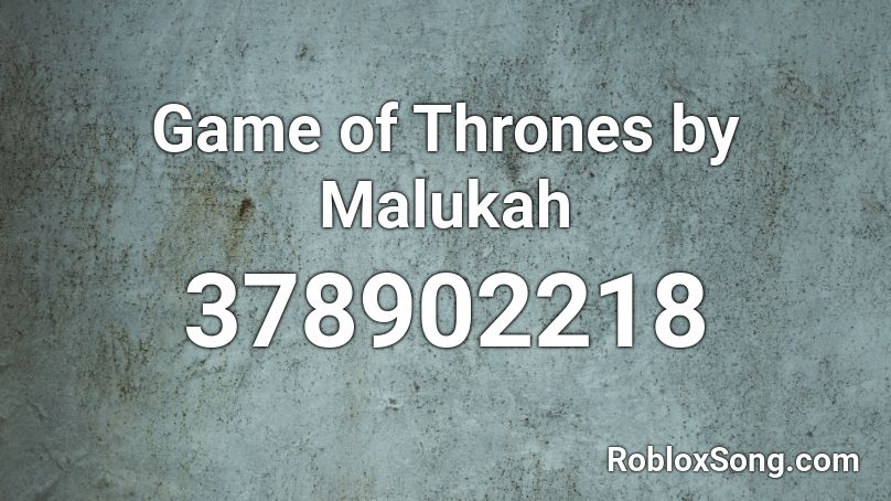 Game of Thrones by Malukah Roblox ID