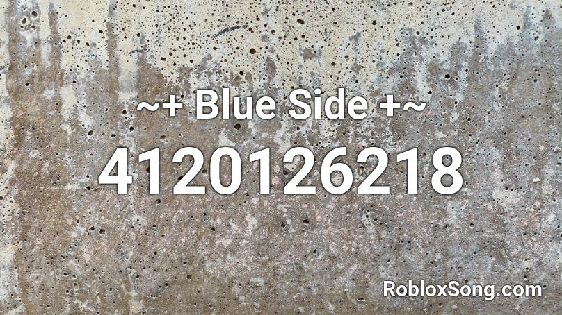 ~+ Blue Side +~ Roblox ID