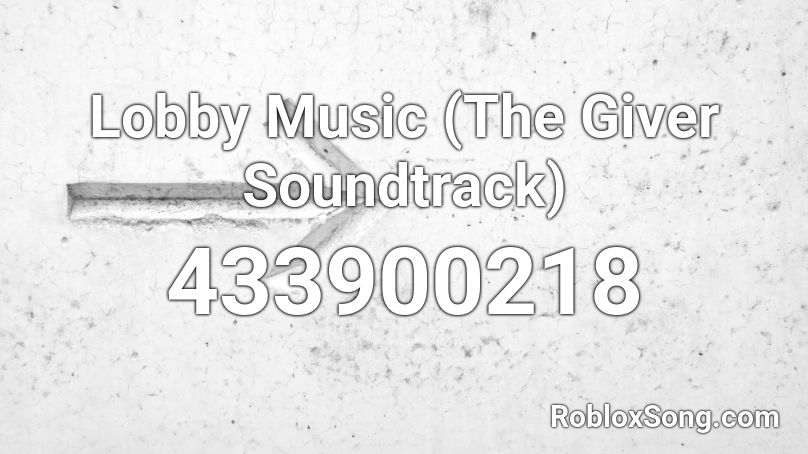 Lobby Music (The Giver Soundtrack) Roblox ID