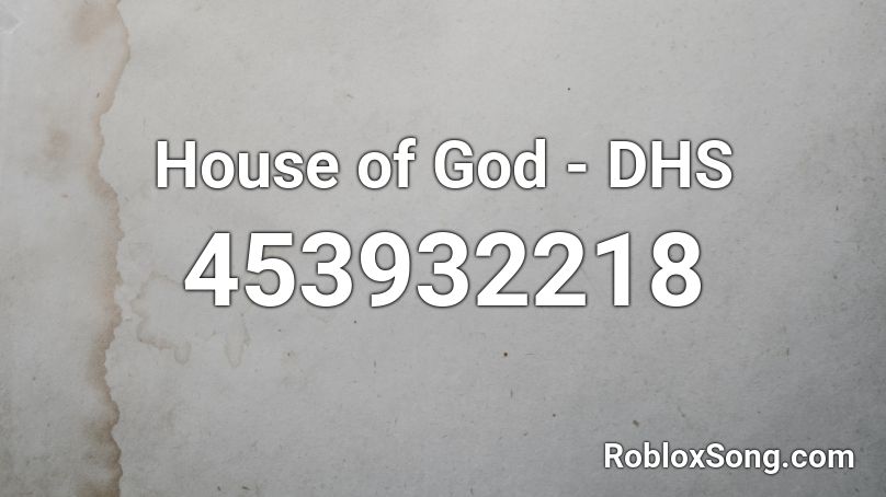 House of God - DHS Roblox ID