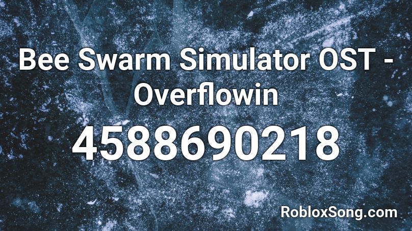 Bee Swarm Simulator OST - Overflowin Roblox ID