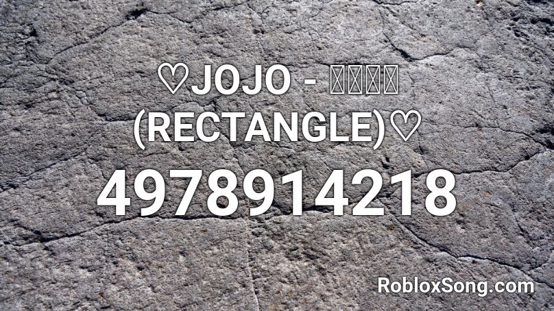 ♡JOJO - 직사각형 (RECTANGLE)♡ Roblox ID