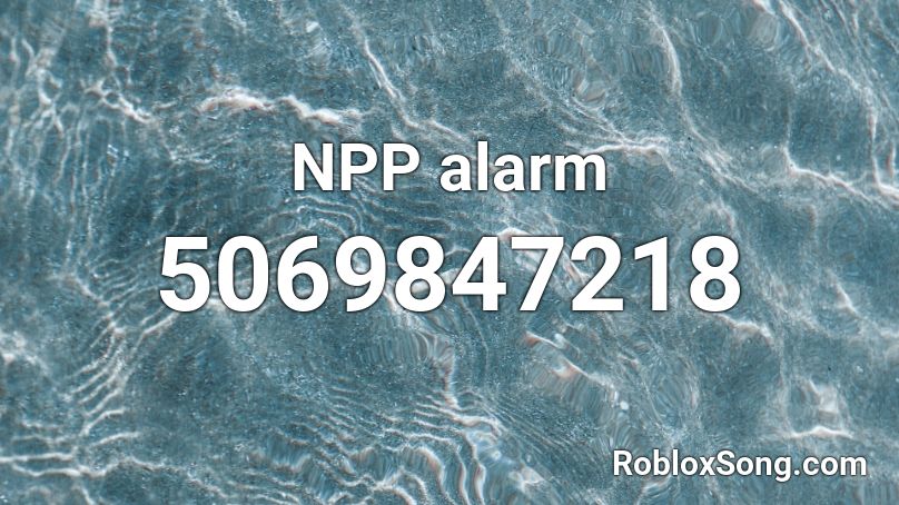 NPP alarm  Roblox ID