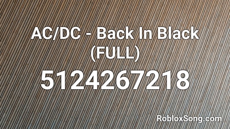 Ac Dc Back In Black Full Roblox Id Roblox Music Codes - ac dc roblox id 2021