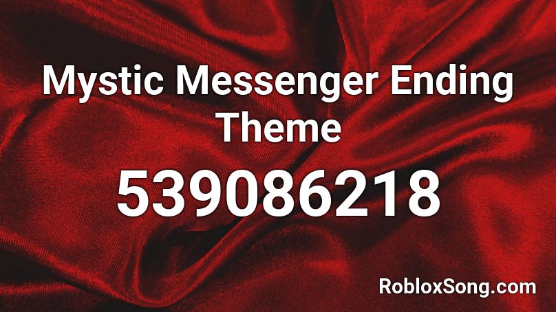 Mystic Messenger Ending Theme Roblox ID