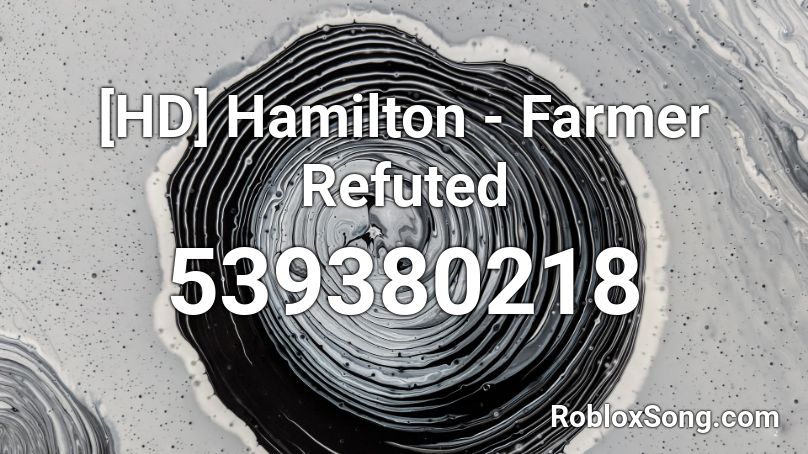 [HD] Hamilton - Farmer Refuted Roblox ID