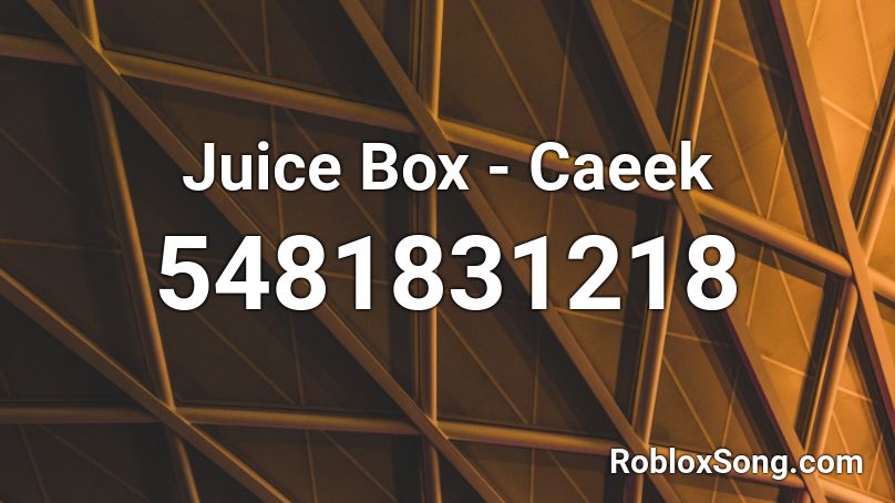 Juice Box - Caeek Roblox ID