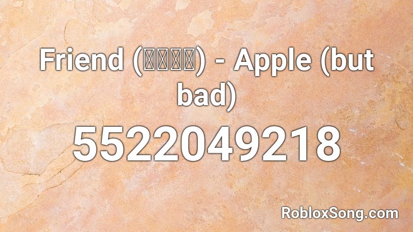 Friend (여자친구) - Apple (but bad) Roblox ID