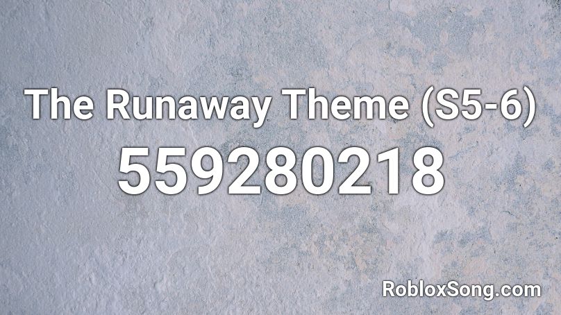The Runaway Theme (S5-6) Roblox ID