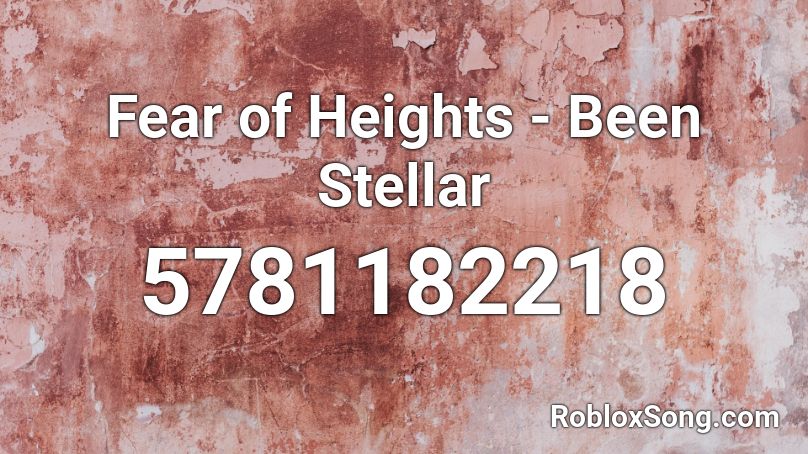 Fear of Heights - Been Stellar Roblox ID
