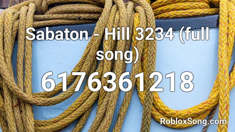 Sabaton - Hill 3234 (full song) Roblox ID