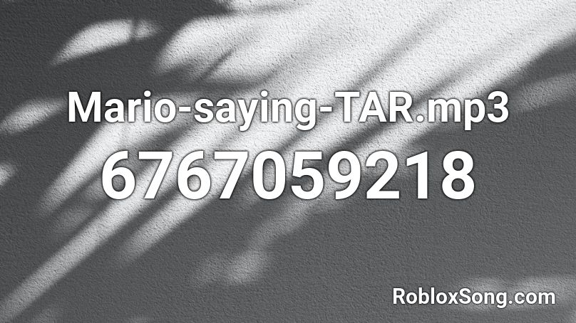 Mario-saying-TAR.mp3 Roblox ID