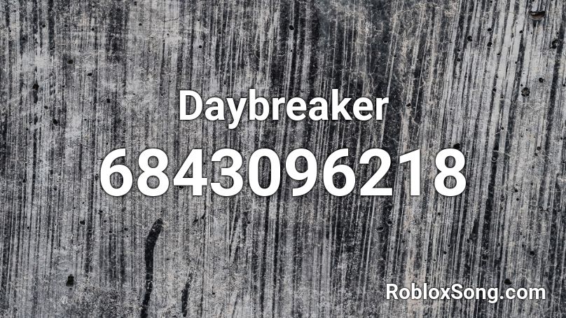 Daybreaker Roblox ID