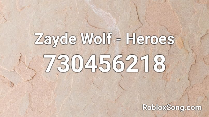 Zayde Wolf - Heroes  Roblox ID