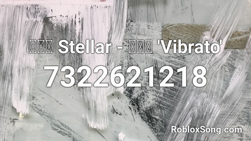 스텔라 Stellar - 떨려요 'Vibrato' Roblox ID