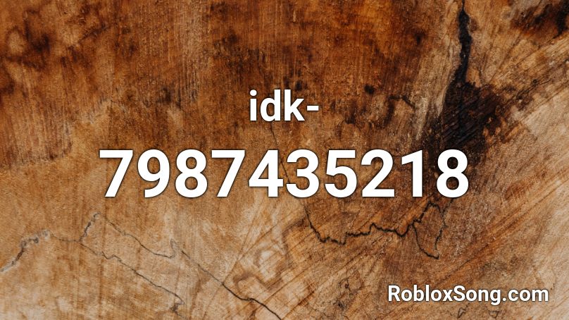 idk- Roblox ID