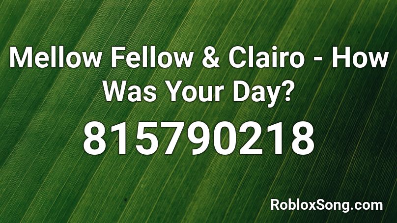 Mellow Fellow & Clairo - How Was Your Day? Roblox ID