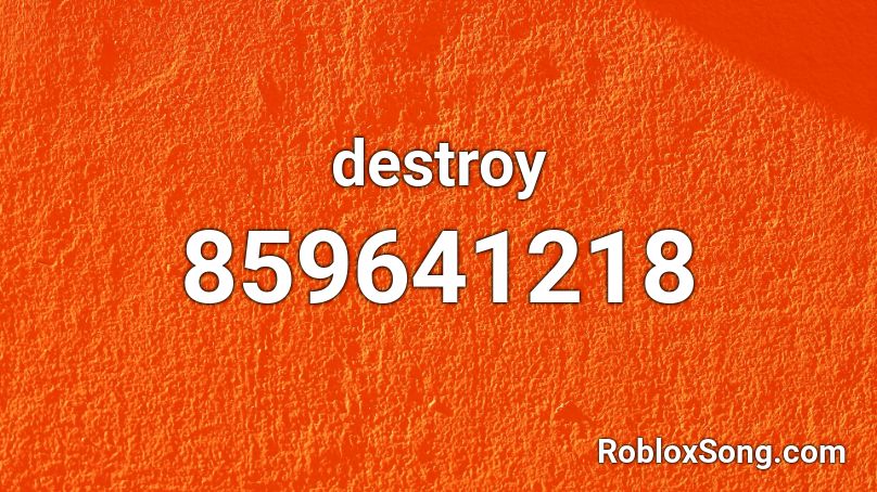 destroy Roblox ID