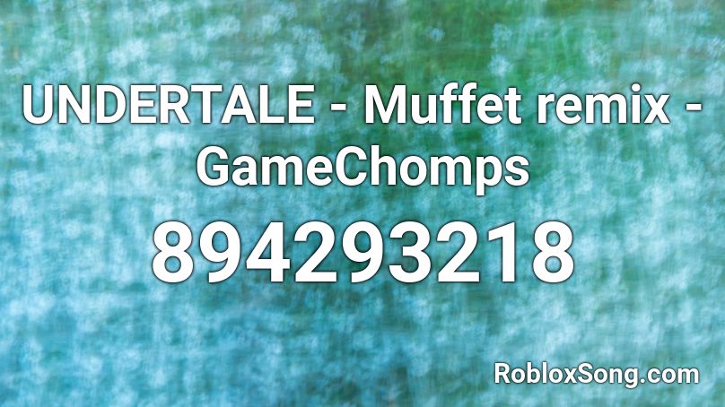 UNDERTALE - Muffet remix - GameChomps Roblox ID