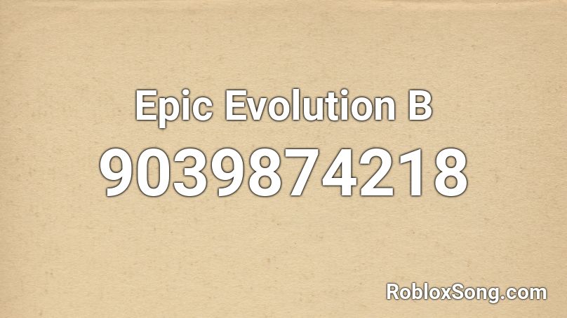 Epic Evolution B Roblox ID