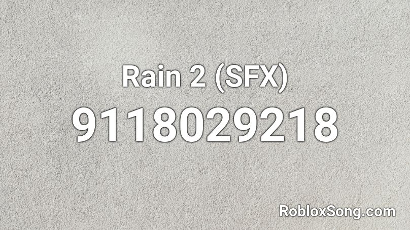 Rain 2 (SFX) Roblox ID
