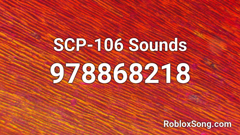 Scp 106 Sounds Roblox Id Roblox Music Codes - poke full intro song roblox id