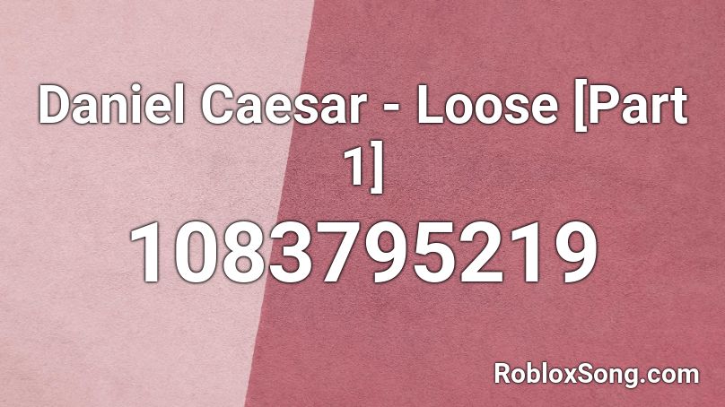 Daniel Caesar Loose Part 1 Roblox Id Roblox Music Codes - roblox daniel caesar song code