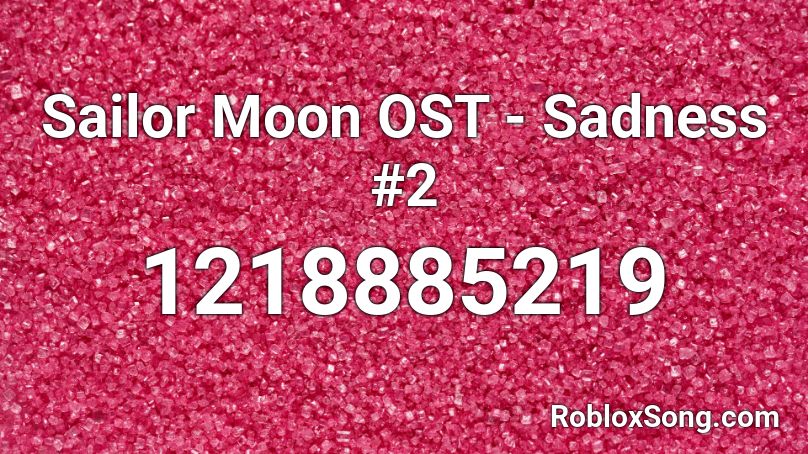 Sailor Moon OST - Sadness #2 Roblox ID