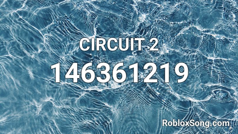 CIRCUIT 2 Roblox ID