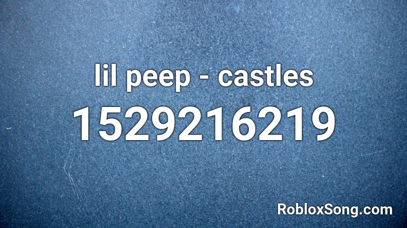 lil peep - castles Roblox ID