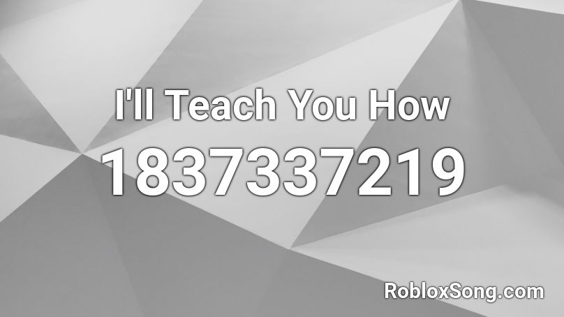 I'll Teach You How Roblox ID