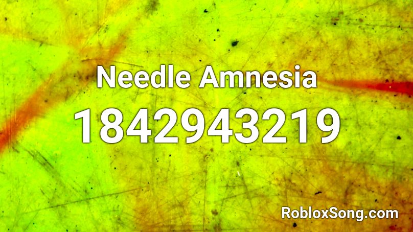 Needle Amnesia Roblox ID