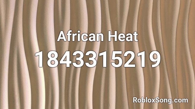 African Heat Roblox ID