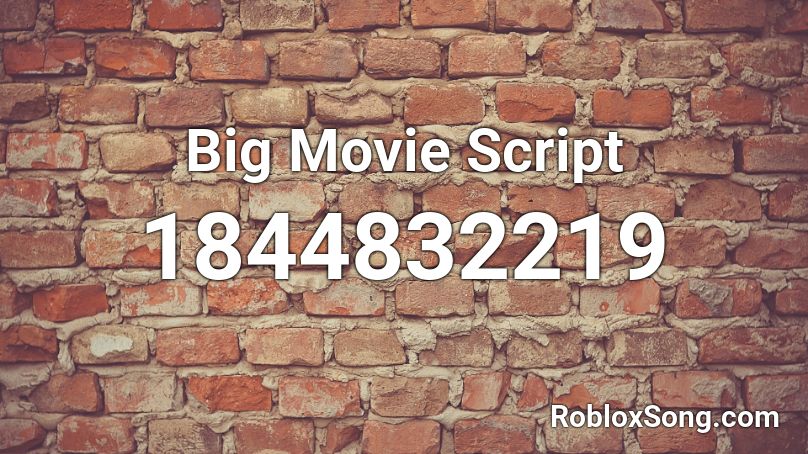 Big Movie Script Roblox ID