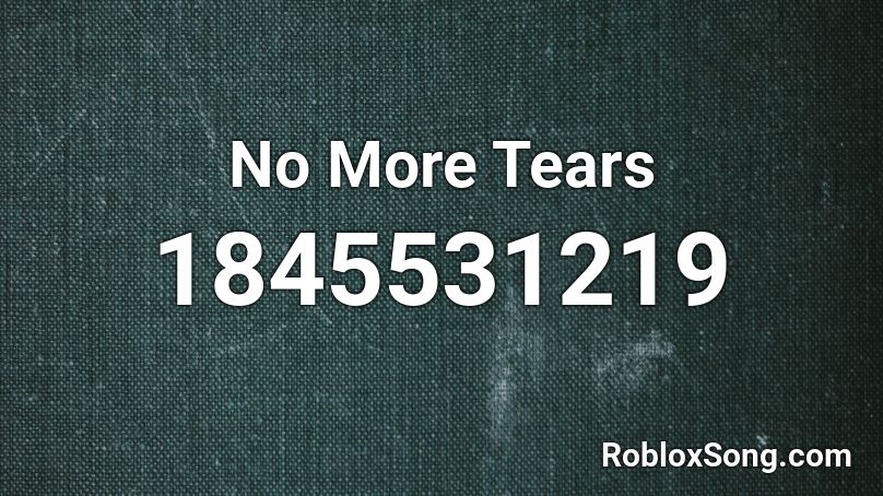 No More Tears Roblox ID