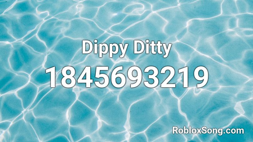 Dippy Ditty Roblox ID