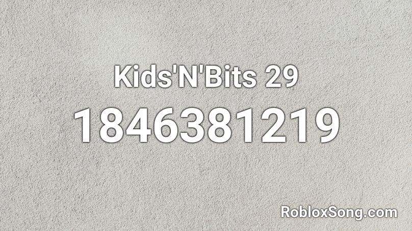 Kids'N'Bits 29 Roblox ID