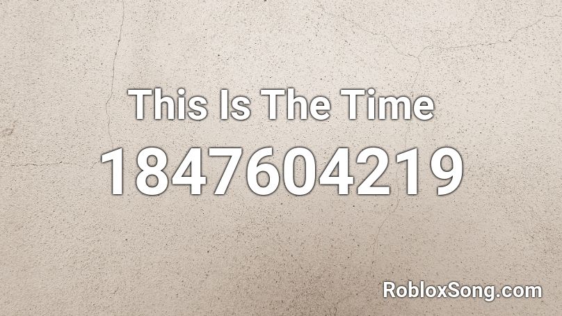 This Is The Time Roblox ID