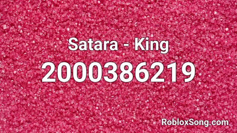 Satara - King Roblox ID