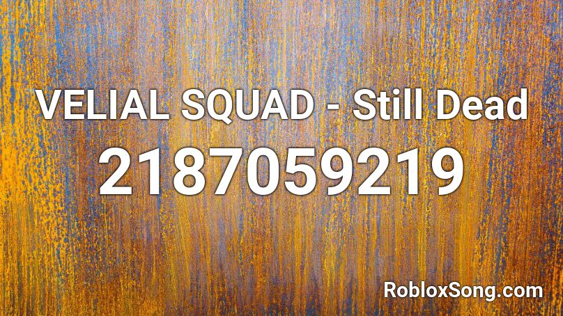 VELIAL SQUAD - Still Dead Roblox ID