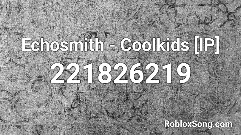 Echosmith - Coolkids [IP] Roblox ID