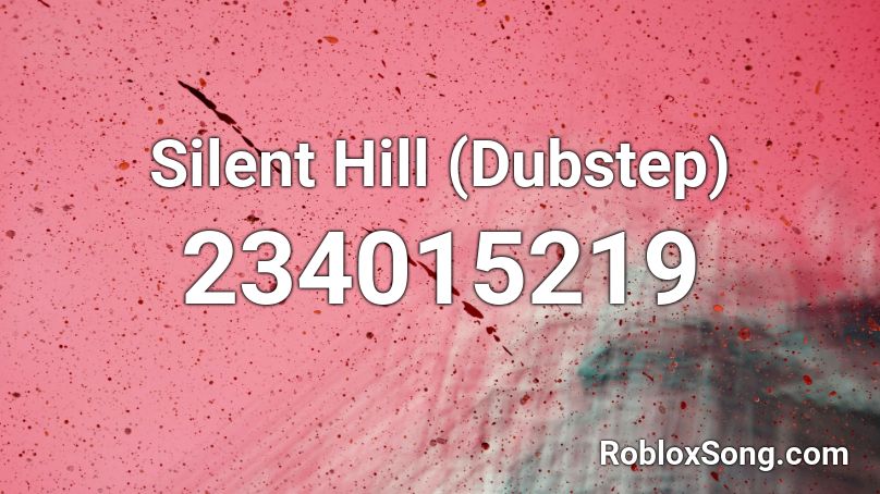 Silent Hill (Dubstep) Roblox ID