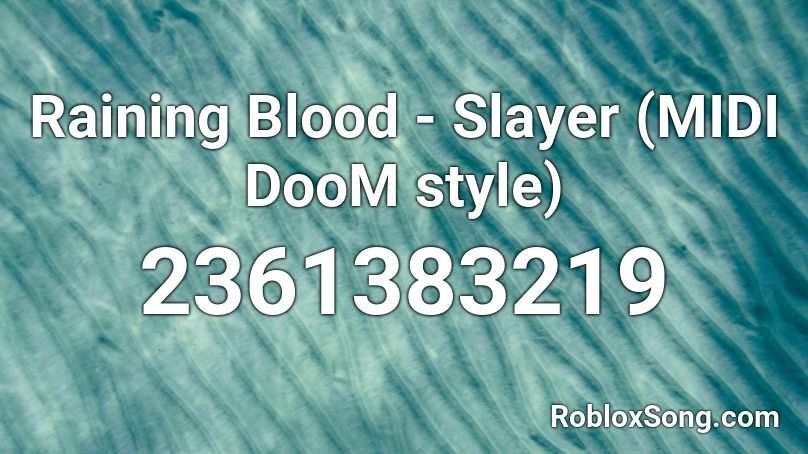 Raining Blood - Slayer (MIDI DooM style) Roblox ID