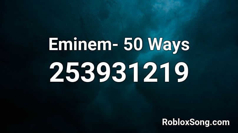 Eminem- 50 Ways Roblox ID