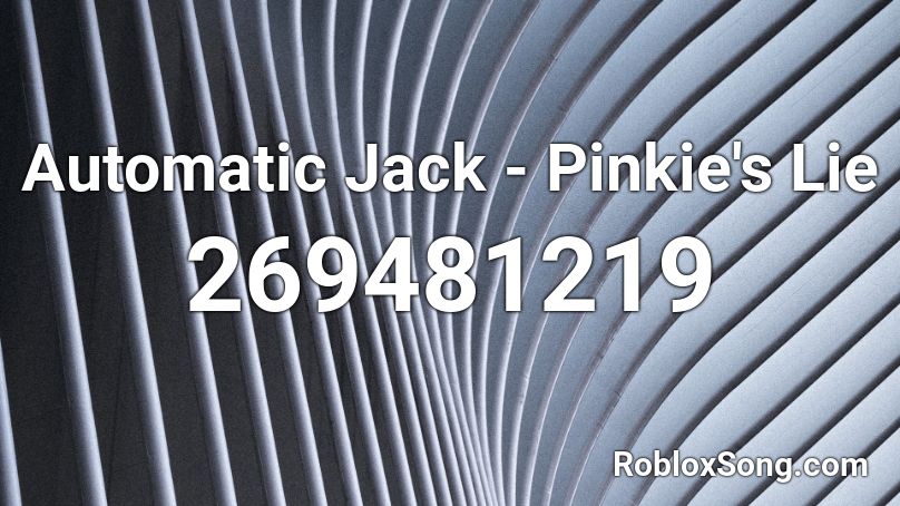 Automatic Jack - Pinkie's Lie Roblox ID